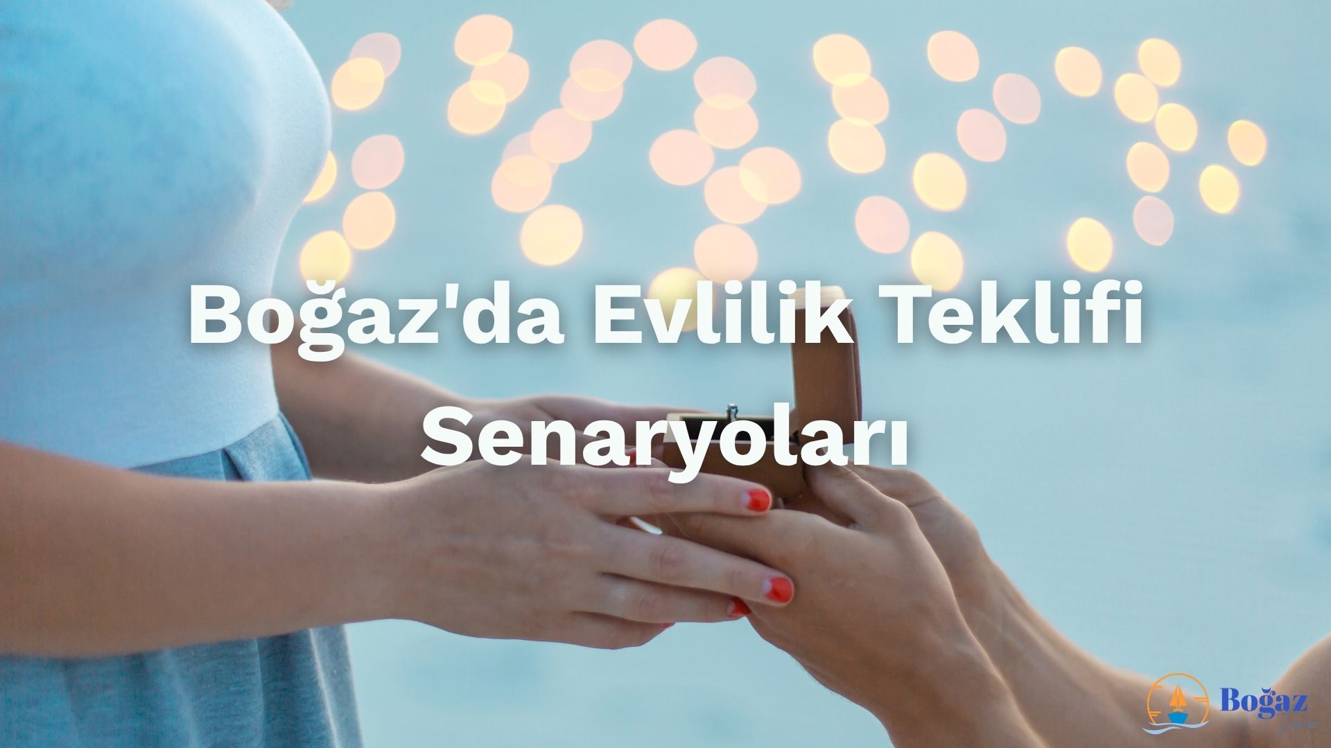 bogazda evlilik teklifi senaryolari