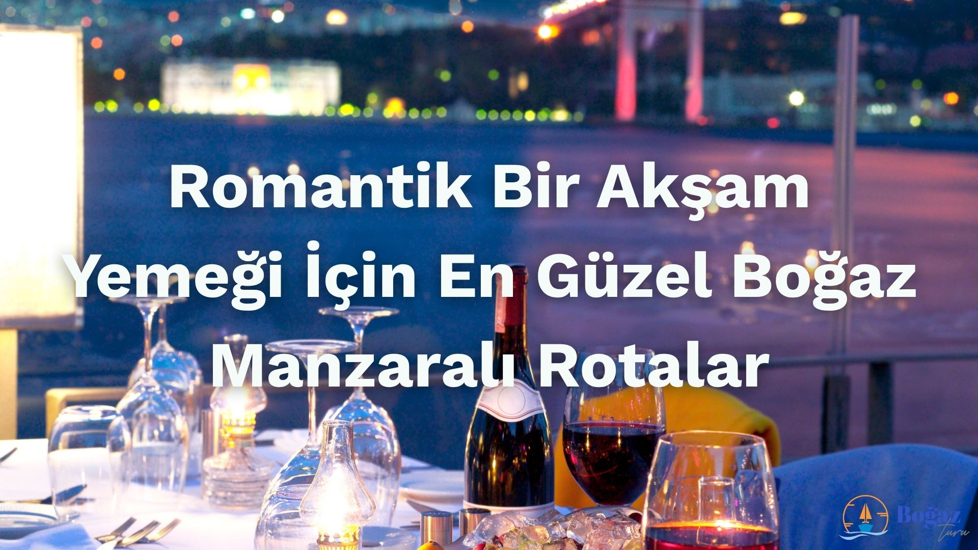 bogazda romantik bir aksam yemegi rotalari